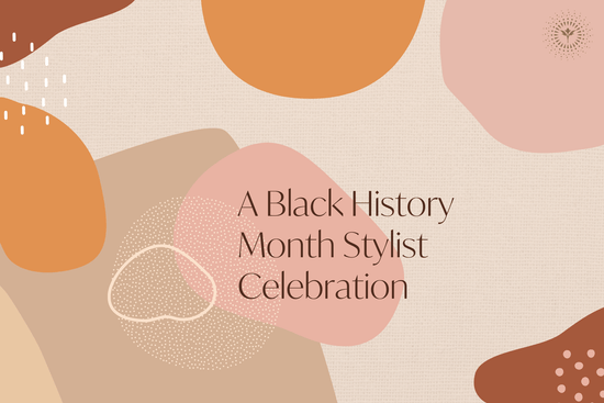 A Black History Month Stylist Celebration